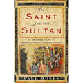 The Saint and the Sultan: The Crusades, Islam, and Francis of Assisi's Mission of Peace - Hardcover