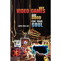 Why Video Games Are Good for Your Soul: Pleasure and Learning - Paperback