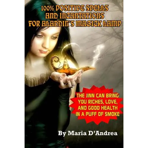 100% Positive Spells And Incantations For Aladdin's Magick Lamp - Paperback