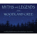 Myths and Legends of the Woodland Cree - Hardcover