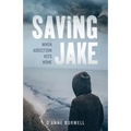 Saving Jake: When Addiction Hits Home - Paperback