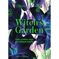 Witch's Garden: Plants in Folklore, Magic and Traditional Medicine - Hardcover