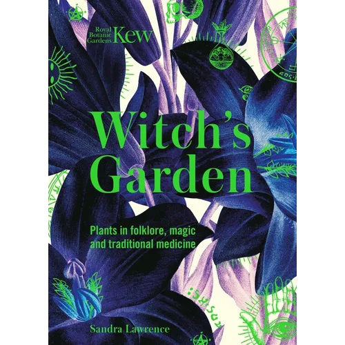 Witch's Garden: Plants in Folklore, Magic and Traditional Medicine - Hardcover
