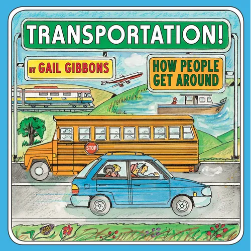 Transportation!: How People Get Around (an Engaging Introduction to Transportation and Vehicles Including Cars, Trains, Planes, and Boats) - Hardcover