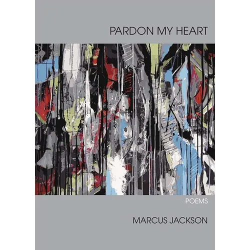 Pardon My Heart: Poems - Paperback