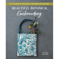 Beautiful Botanical Embroidery: Colorful Projects Inspired by Nature - Paperback