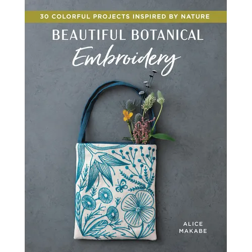 Beautiful Botanical Embroidery: Colorful Projects Inspired by Nature - Paperback