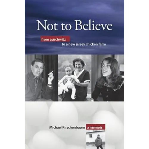 Not to Believe: From Auschwitz to a New Jersey Chicken Farm - Paperback