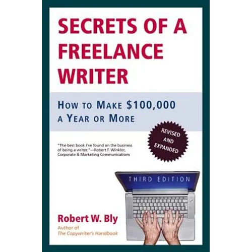 Secrets of a Freelance Writer: How to Make $100,000 a Year or More - Paperback