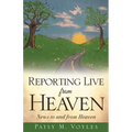 Reporting Live from Heaven: News to and from Heaven - Paperback