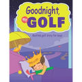 Goodnight, My Golf. Bedtime golf story for boys. - Paperback