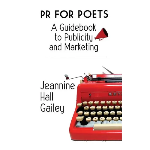 PR For Poets: A Guidebook To Publicity And Marketing - Paperback