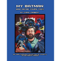 My Batman (And Maybe Yours Too!): An Unauthorized Collection of Essays on Batman's Career - Paperback