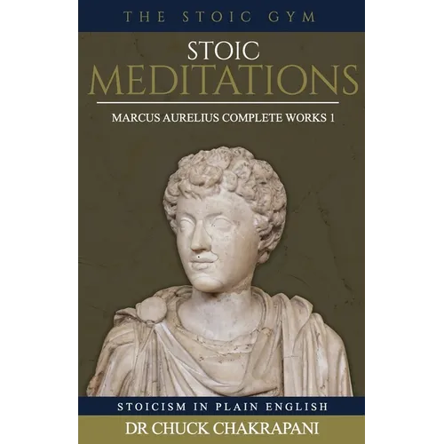 Stoic Meditations: Marcus Aurelius Complete Works 1 - Paperback