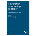 Translation, interpreting, cognition - Hardcover