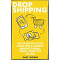Dropshipping: How to generate passive income using e-commerce advanced strategies, Shopify, Amazon FBA and eBay - Paperback
