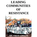 Leading Communities of Resistance: A Manual and Workbook for Community Activists, Radical Community Builders, and Elders - Paperback