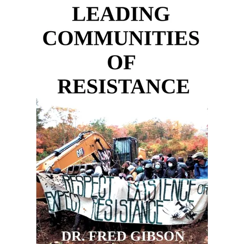 Leading Communities of Resistance: A Manual and Workbook for Community Activists, Radical Community Builders, and Elders - Paperback