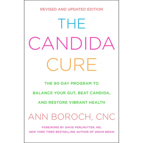 The Candida Cure: The 90-Day Program to Balance Your Gut, Beat Candida, and Restore Vibrant Health - Paperback