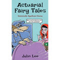 Actuarial Fairy Tales: Statistically Significant Stories - Hardcover
