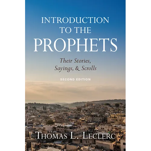 Introduction to the Prophets: Their Stories, Sayings, and Scrolls - Paperback