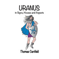 Uranus In Signs, Houses and Aspects - Paperback