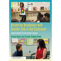 Bolstering Vocabulary with Teacher Talk in the Classroom: Strategic Modeling to Elevate Students' Language - Paperback