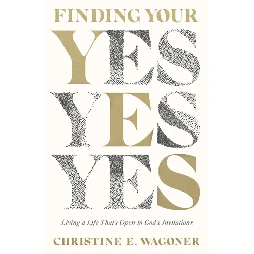 Finding Your Yes: Living a Life That's Open to God's Invitations - Paperback