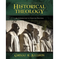 Historical Theology: An Introduction to Christian Doctrine: A Companion to Wayne Grudem's Systematic Theology - Hardcover