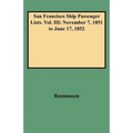 San Francisco Ship Passenger Lists. Vol. III: November 7, 1851 to June 17, 1852 - Hardcover