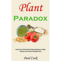 Plant Paradox: Lectin Free Diet Quick & Easy Recipes to Fight Disease and Control Weight Gain - Paperback