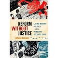 Reform Without Justice: Latino Migrant Politics and the Homeland Security State - Paperback