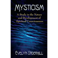 Mysticism: A Study in the Nature and Development of Spiritual Consciousness - Paperback