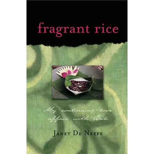 Fragrant Rice: My Continuing Love Affair with Bali [Includes 115 Recipes] - Paperback