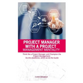 Project Manager with Project Management Mentallity: Think Like a Project Manager and Champion the Project Management. Do the Obedience While We Give t - Paperback
