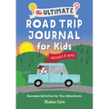 The Ultimate Road Trip Journal for Kids: Awesome Activities for Your Adventures - Paperback