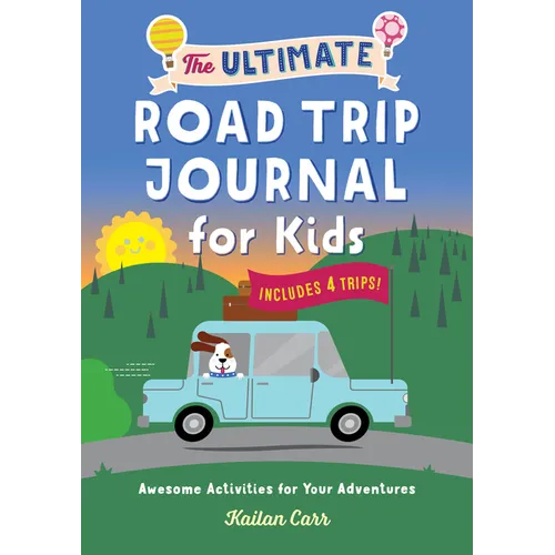 The Ultimate Road Trip Journal for Kids: Awesome Activities for Your Adventures - Paperback