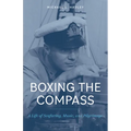 Boxing the Compass: A Life of Seafaring, Music, And, Pilgrimage - Paperback