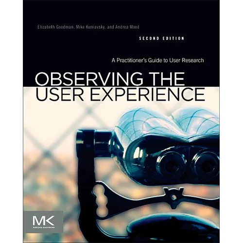 Observing the User Experience: A Practitioner's Guide to User Research - Paperback