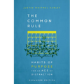 The Common Rule: Habits of Purpose for an Age of Distraction - Hardcover