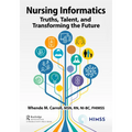 Nursing Informatics: Truths, Talent, and Transforming the Future - Paperback