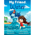 My Friend, Water - Hardcover