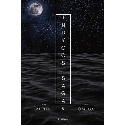 Indygos Saga: The Alpha and the Omega - Paperback