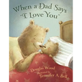 When a Dad Says I Love You - Hardcover