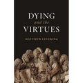 Dying and the Virtues - Hardcover