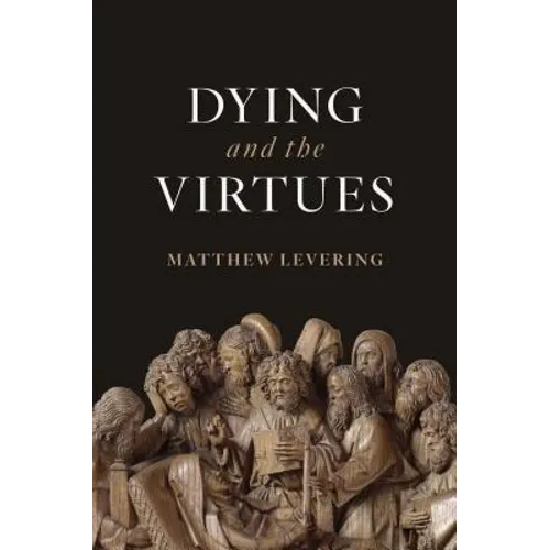 Dying and the Virtues - Hardcover