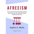 Afreeism: How a New (and Ancient) Understanding of the Universe Can Transform Society and Enrich Our Lives - Paperback