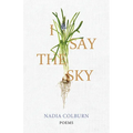 I Say the Sky: Poems - Paperback