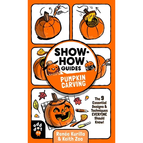 Show-How Guides: Pumpkin Carving: The 9 Essential Designs & Techniques Everyone Should Know! - Paperback
