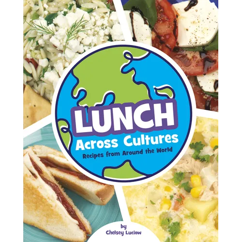Lunch Across Cultures: Recipes from Around the World - Library Binding
